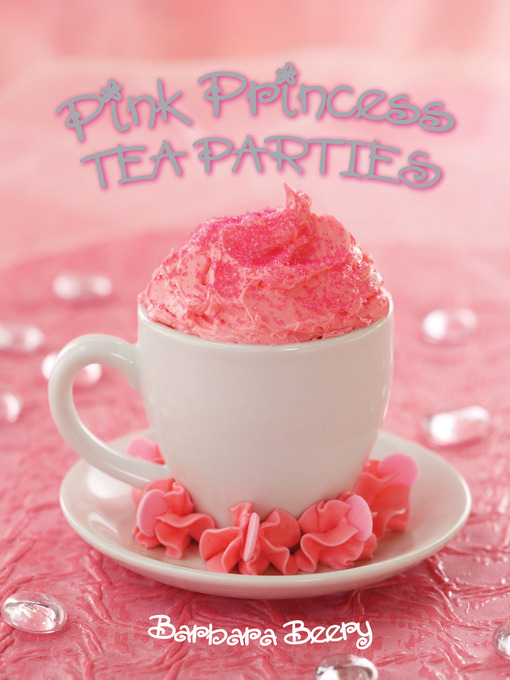 Title details for Pink Princess Tea Parties by Barbara Beery - Available